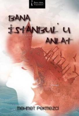 Bana İstanbul'u Anlat Mehmet Pekmezci
