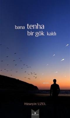 Bana Tenha Bir Gök Kaldı