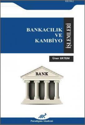 Bankacılık ve Kambiyo İşlemleri Üner Ertem