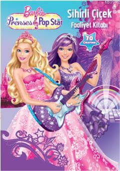 Barbie Prenses & Pop Star Sihirli Çiçek Faaliyet Kitabı Disney