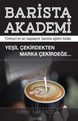 Barista Akademi - Türkiye'nin En Kapsamlı Barista Eğitim Kitabı