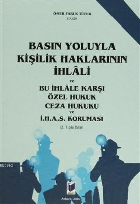 Basın Yoluyla Kişilik Haklarının İhlali ve Bu İhlale Karşı Özel Hukuk Ceza Hukuku ve İ.H.A.S. Koruması