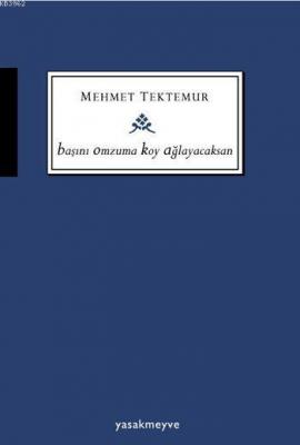 Başını Omzuma Koy Ağlayacaksan Mehmet Tektemur
