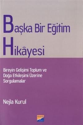 Başka Bir Eğitim Hikayesi Bireyin Gelişimi Toplum ve Doğa Etkileşimi Üzerine Sorgulamalar