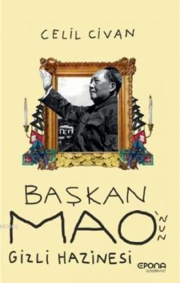 Başkan Mao'nun Gizli Hazinesi A.Celil Civan