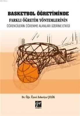 Basketbol Öğretiminde Farklı Öğretim Yöntemlerinin Öğrencilerin Öğrenme Alanları Üzerine Etkisi