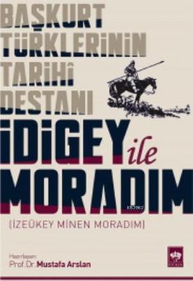 Başkurt Türklerinin Tarihi Destanı İdigey ile Moradım Mustafa Arslan