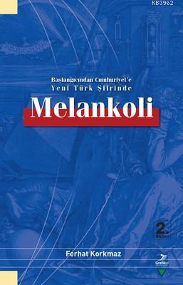 Başlangıcından Cumhuriyet'e Yeni Türk Şiirinde Melankoli