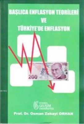 Başlıca Enflasyon Teorileri ve Türkiye'de Enflasyon Osman Zekayi Orhan