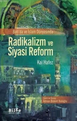Batı'da ve İslam Dünyasında Radikalizm ve Siyasi Reform Kai Hafez