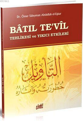 Batıl Te'vil Tehlikesi ve Yıkıcı Etkileri