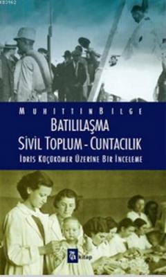 Batılılaşma - Sivil Toplum - Cuntacılık