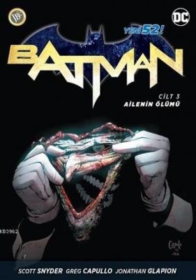 Batman Cilt 3 - Ailenin Ölümü Scott Snyder