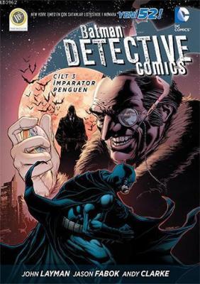 Batman Dedektif Hikayeleri Cilt 3 - İmparator Penguen John Layman