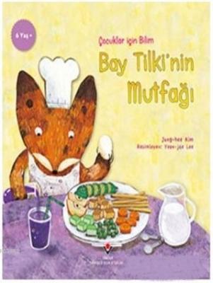 Bay Tilki'nin Mutfağı - Çocuklar İçin Bilim Jung-hee Kim