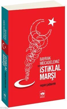 Bayrak Mücadelemiz ve İstiklal Marşı