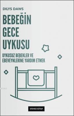 Bebeğin Gece Uykusu - Uykusuz Bebekler ve Ebeveynlerine Yardım Etmek