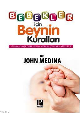 Bebekler İçin Beynin Kuralları John Medina