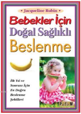 Bebekler İçin  Doğal Sağlıklı  Beslenme