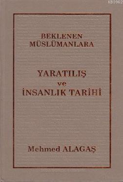 Beklenen Müslümanlara Yaratılış ve İnsanlık Tarihi Mehmet Alagaş