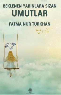 Beklenen Yarınlara Sızan Umutlar Fatma Nur Türkhan