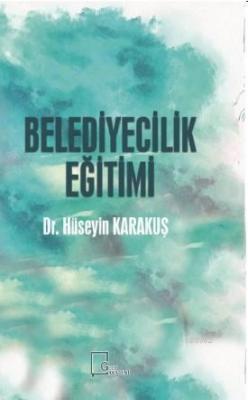 Belediyecilik Eğitimi Hüseyin Karakuş