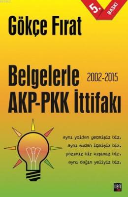 Belgelerle AKP - PKK İttifakı (2002-2015) Gökçe Fırat