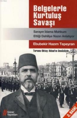 Belgelerle Kurtuluş Savaşı Ebubekir Hazım Tepeyran