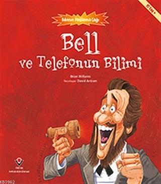 Bell ve Telefonun Bilimi - Bilimin Patlama Çağı Brian Williamson