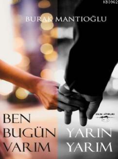Ben Bugün Varım Yarın Yarım