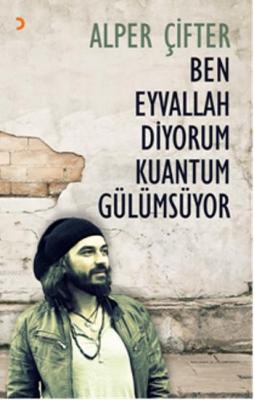 Ben Eyvallah Diyorum Kuantum Gülümsüyor