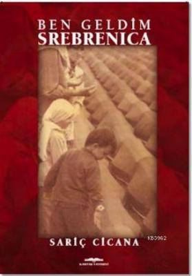 Ben Geldim Srebrenica Sariç Cicana