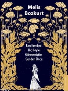 Ben Kendimi Hiç Böyle Görmemiştim Senden Önce