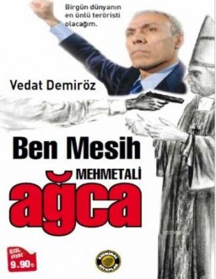 Ben Mesih Mehmet Ali Ağca Vedat Demiröz