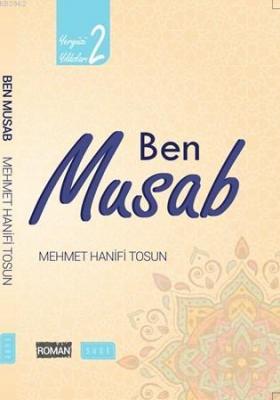 Ben Musab (Biyografik Roman) Mehmet Hanifi Tosun