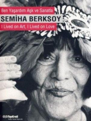 Ben Yaşardım Aşk ve Sanatla Semiha Berksoy