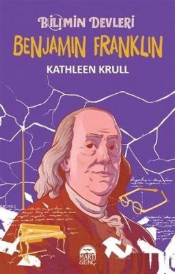 Benjamin Franklin - Bilimin Devleri Kathleen Krull