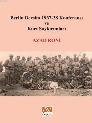 Berlin Dersim 1937-38 Konferansı ve Kürt Soykırımları Azad Roni
