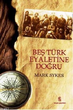 Beş Türk Eyaletine Doğru Mark Sykes