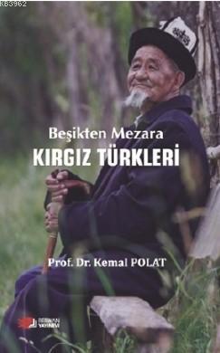 Beşikten Mezara Kırgız Türkleri Kemal Polat