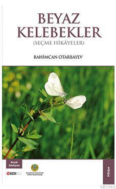Beyaz Kelebekler Rahimcan Otarbayev