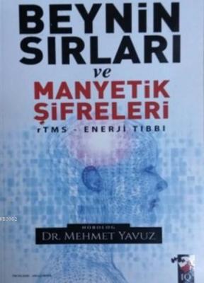 Beynin Sırları Ve Manyetik Şifreleri Mehmet Yavuz