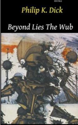 Beyond Lies the Wub Philip K. Dick