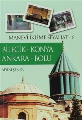Bilecik - Konya - Ankara - Bolu Adem Şener