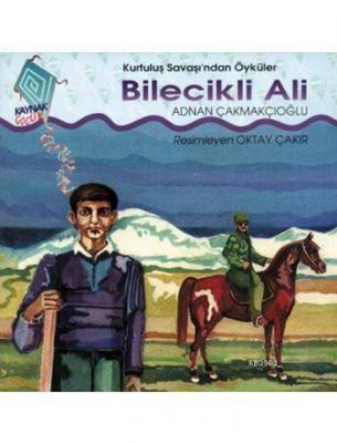 Bilecikli Ali Kurtuluş Savaşı'ndan Öyküler Adnan Çakmakçıoğlu