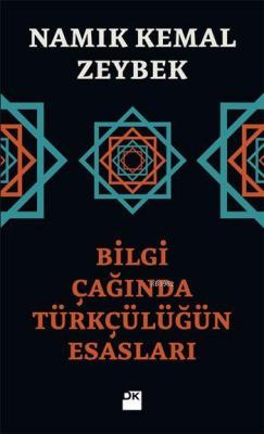 Bilgi Çağında Türkçülüğün Esasları