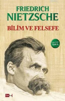 Bilim ve Felsefe Friedrich Nietzsche
