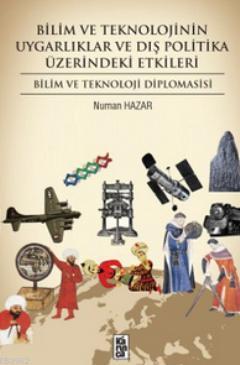 Bilim ve Teknolojinin Uygarlık ve Dış Politika Üzerindeki Etkileri