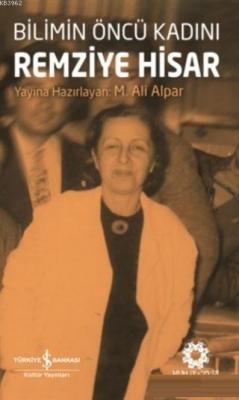 Bilimin Öncü Kadını Remziye Hisar M. Ali Alpar