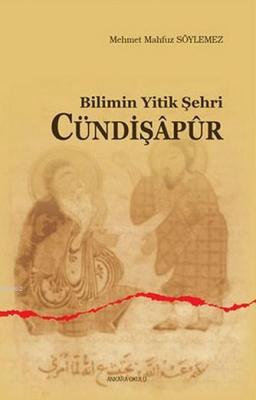 Bilimin Yitik Şehri Cündişapur
